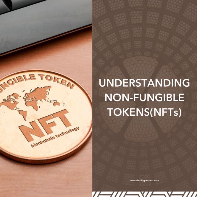 UNDERSTANDING NON-FUNGIBLE TOKENS(NFTs)